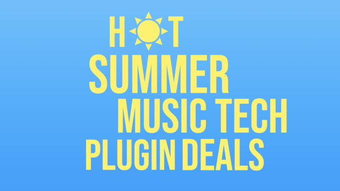 Hot Summer Music Tech Plugin Deals