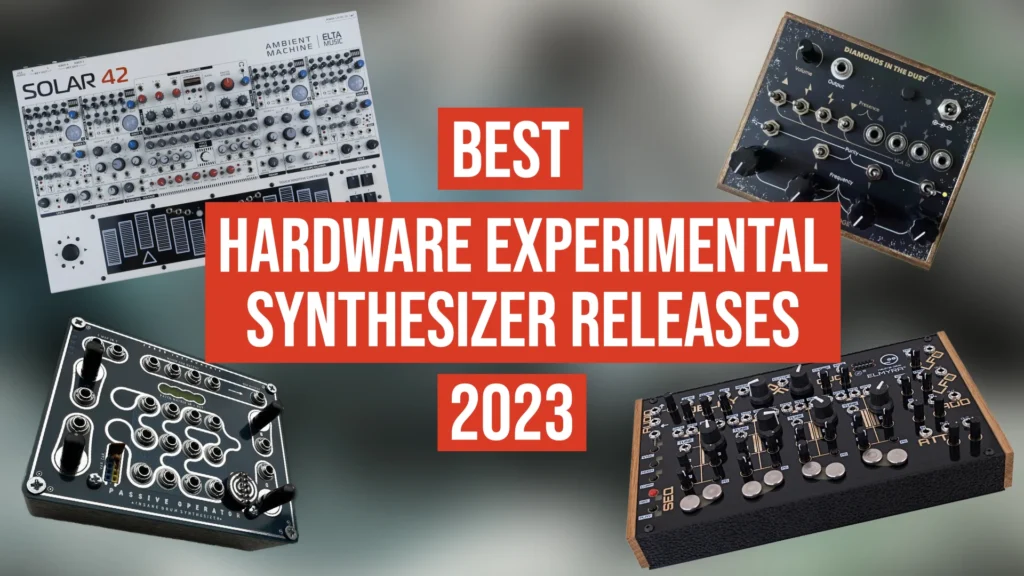 Best hardware experimental synthesizer releases 2023